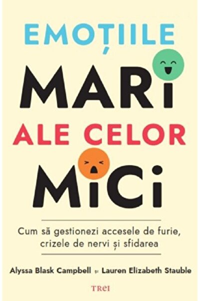 Trei Emotiile mari ale celor mici - Alyssa Blask Campbell, Lauren Elizabeth S...