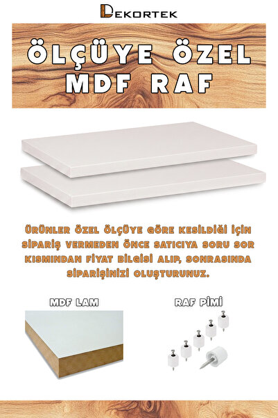 Dekortek Mobilya Özel Ölçü MDF Lam Raf (18 mm)-- Sipariş vermeden önce fiyat ...
