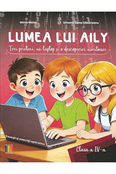 Editura Delta Cart Educational Lumea lui Aily - Trei prieteni, un laptop si o...