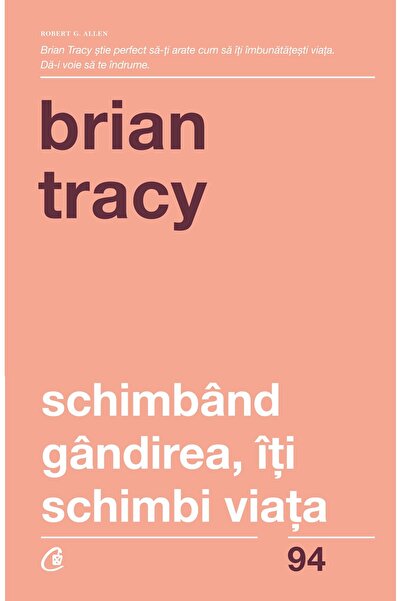 Curtea Veche Schimband gandirea, iti schimbi viata - Brian Tracy