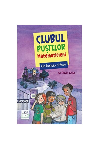 Editura Casa Ένα κρυπτογραφημένο σημάδι - Clubul puștilor matematicieni