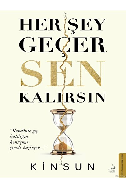 Destek Yayınları Her Şey Geçer Sen Kalırsın - Kinsun ( )