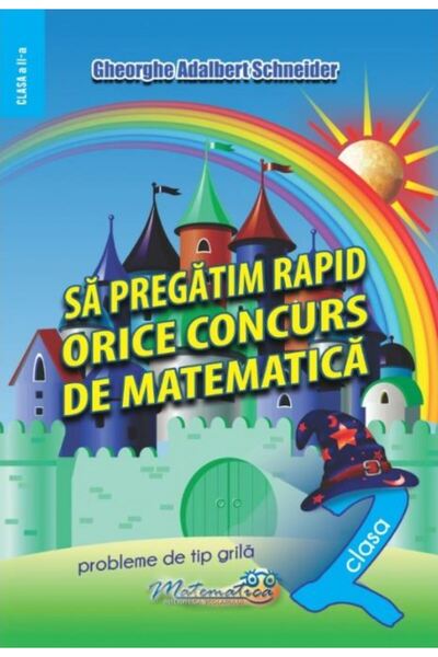 Hyperion Sa pregatim rapid orice concurs de matematica - Clasa 2 - Gheorghe A...