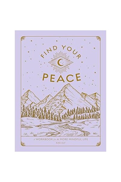 Quarto Group Găsește-ți pacea: A Workbook for a More Mindful Life