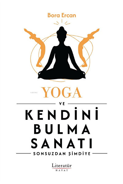 Literatür Yayıncılık Yoga Ve Kendini Bulma Sanatı