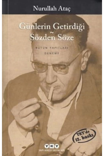 Yapı Kredi Yayınları Günlerin Getirdiği - Sözden Söze / Nurullah Ataç / / 978...