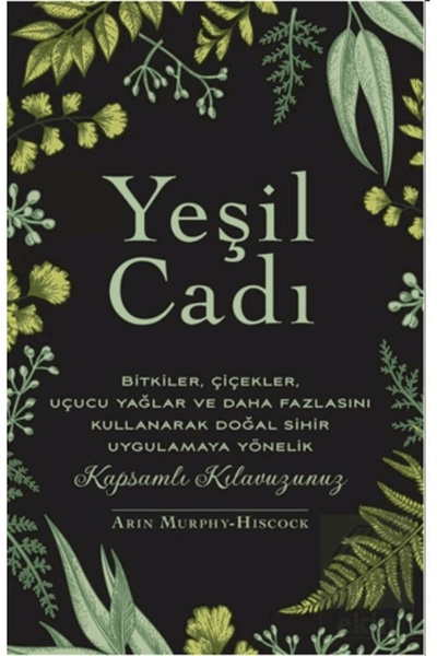 Butik Yayınları Yeşil Cadı Bitkiler, Çiçekler, Uçucu Yağlar Ve Daha Fazlasını...