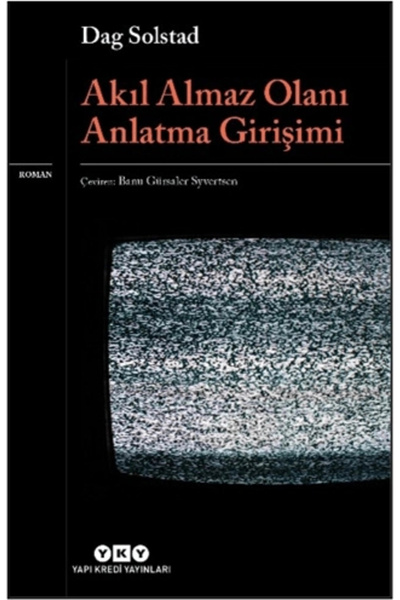 Yapı Kredi Yayınları Akıl Almaz Olanı Anlatma Girişimi / Dag Solstad / / 9789...
