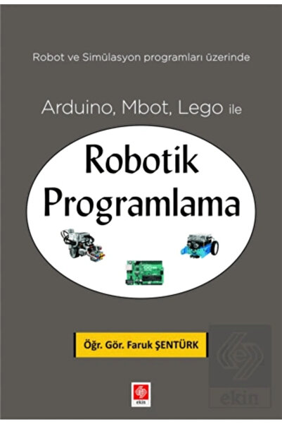 Ekin Yayınevi Arduino, Mbot, Lego Ile Robotik Programlama Faruk Şentürk