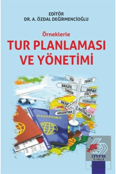 Detay Yayıncılık Detay Yayınları - Örneklerle Tur Planlaması Ve Yönetimi / A....