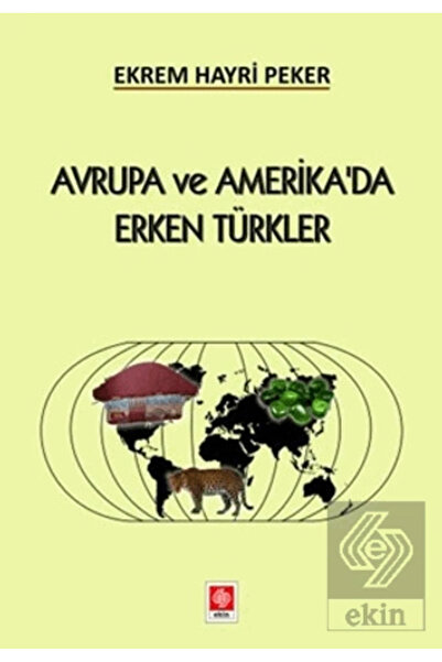 Ekin Basım Yayın Avrupa ve Amerika'da Erken Türkler