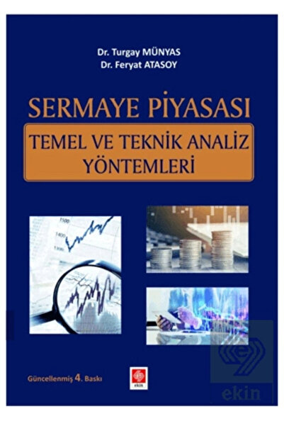 Ekin Yayınevi Sermaye Piyasası Temel ve Teknik Analiz Yöntemleri Turgay Münyas