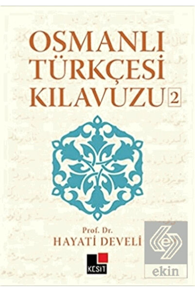 Genel Markalar Osmanlı Türkçesi Kılavuzu 2 - Hayati Develi - Kesit Yayınları