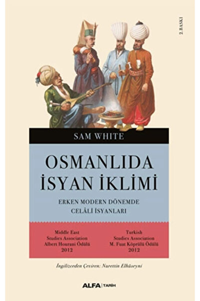 Alfa Yayınları Osmanlı'da Isyan Iklimi & Erken Modern Dönemde Celali Isyanları