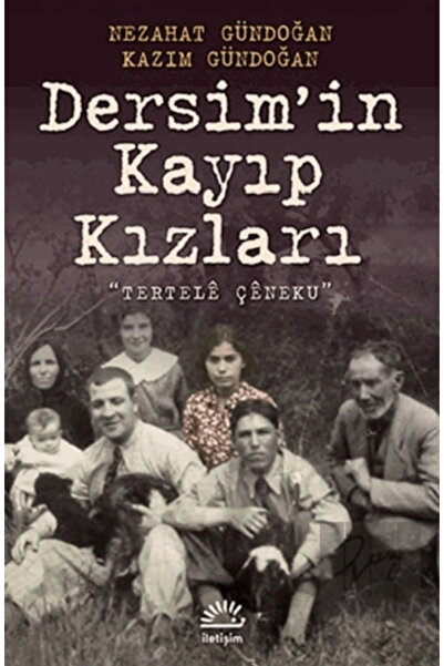 İletişim Yayınları Dersim'in Kayıp Kızları "tertele Çenequ" - - Nezahat Gündo...