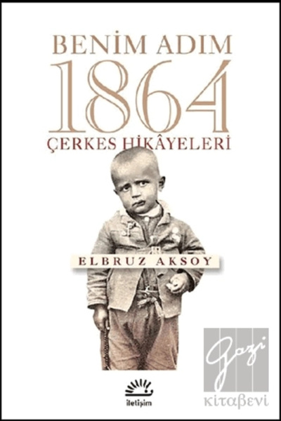İletişim Yayınları Benim Adım 1864 Çerkes Hikayeleri