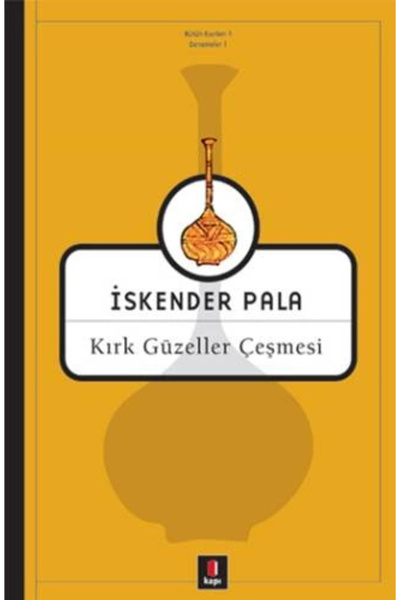 Kapı Yayınları Kırk Güzeller Çeşmesi: İskender Pala