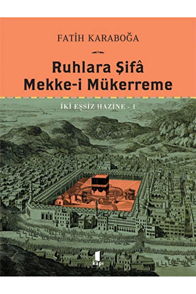Kapı Yayınları Ruhlara Şifâ - Mekke-i Mükerreme (CİLTLİ)