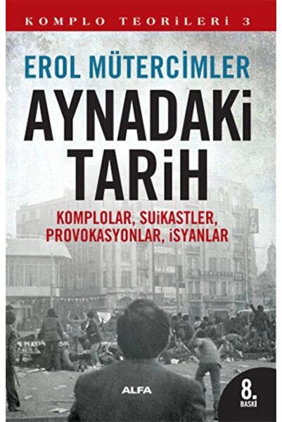 Alfa Yayınları Aynadaki Tarih - Komplo Teorileri 3 Erol Mütercimler
