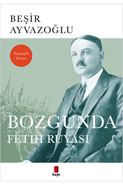 Kapı Yayınları Bozgunda Fetih Rüyası-B.Boy / B.Ayvazoğlu Kapı Yayın