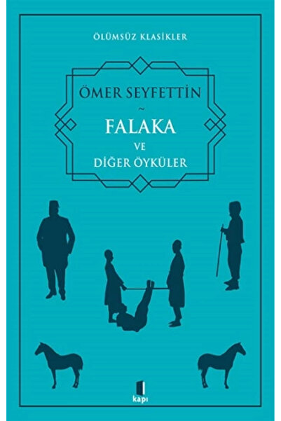 Kapı Yayınları Ölümsüz Klasikler Ömer Seyfettin Falaka Ve Diğer Öyküler - - Ö...