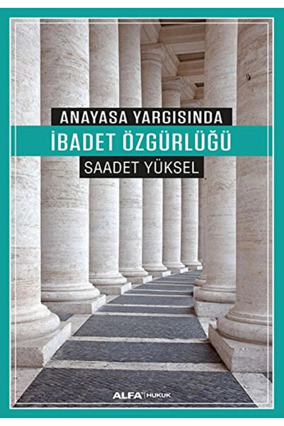 Alfa Yayınları Anayasa Yargısında Ibadet Özgürlüğü