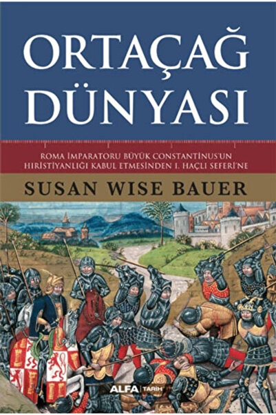 Alfa Yayınları Ortaçağ Dünyası / Susan Wise Bauer / / 9786254496073