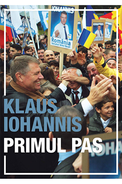 Editura Curtea Veche The First Step, Klaus Iohannis - Curtea Veche Publishing...