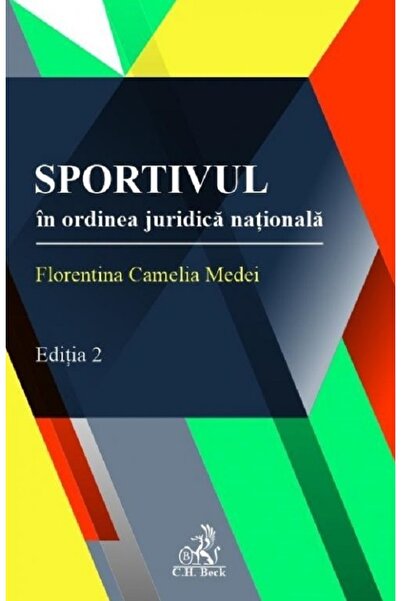 C.H. Beck Sportivul in ordinea juridica nationala Ed.2 - Florentina Camelia M...