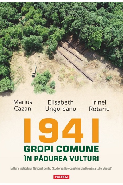 Polirom 1941. Gropi comune in padurea Vulturi - Marius Cazan, Elisabeth Ungur...
