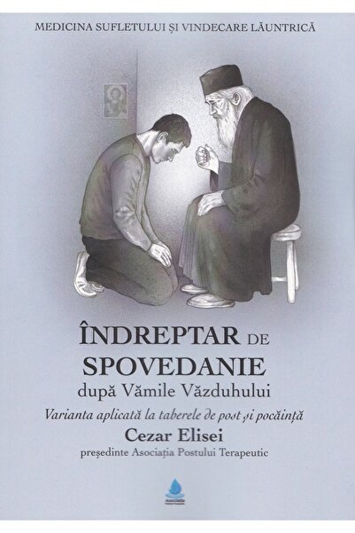REVISTEI TIMPUL Indreptar de spovedanie dupa Vamile Vazduhului - Cezar Elisei