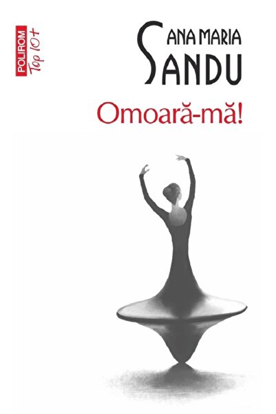 Polirom Omoara-ma! - Ana Maria Sandu