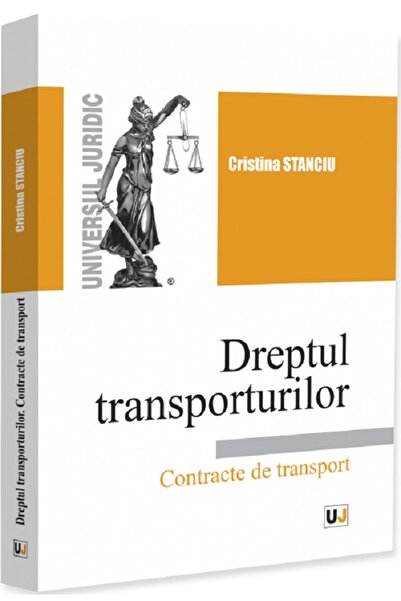 Universul Juridic Dreptul transporturilor. Contracte de transport - Cristina ...