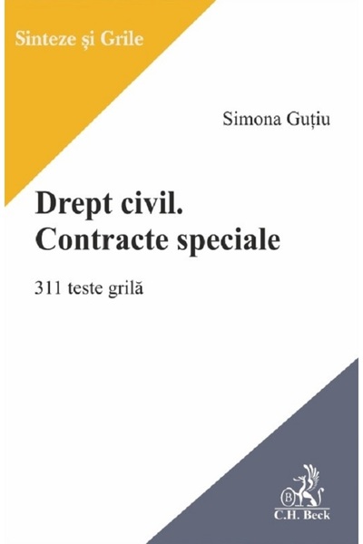 C.H. Beck Drept civil. Contracte speciale. 311 intrebari grila - Simona Gutiu