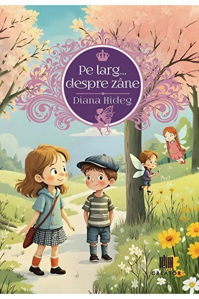 Editura Creator Pe larg... despre zane - Hideg Diana