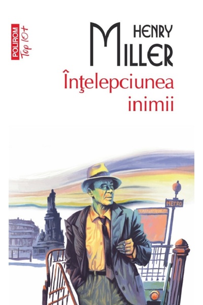 Polirom Intelepciunea inimii - Henry Miller