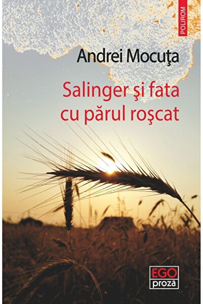 Polirom Salinger si fata cu parul roscat - Andrei Mocuta