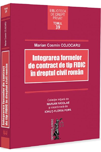 Universul Juridic Integrarea formelor de contract de tip FIDIC in dreptul civ...