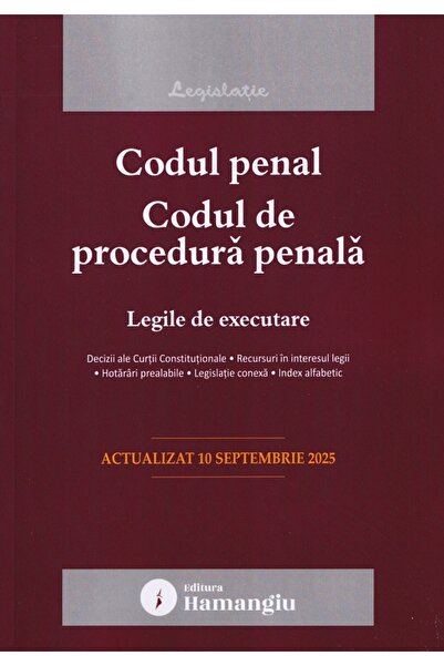 HAMANGIU Codul penal. Codul de procedura penala. Legile de executare Act.10 s...