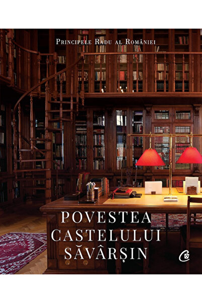 Editura Curtea Veche The Story of Săvârșin Castle, Prince Radu of Romania - C...