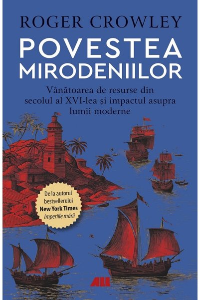 All Povestea mirodeniilor - Roger Crowley