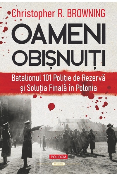 Polirom Oameni obisnuiti - Christopher R. Browning