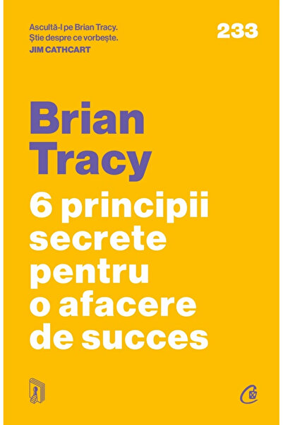 Editura Curtea Veche 6 Secret Principles for a Successful Business, Brian Tra...