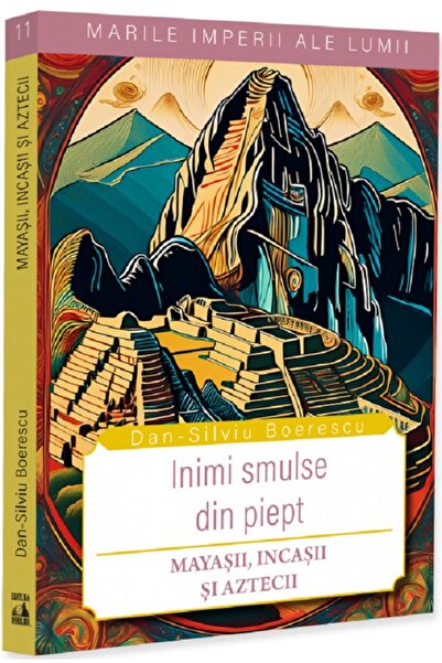 Neverland Inimi smulse din piept. Mayasii, Incasii si Aztecii - Dan-Silviu Bo...
