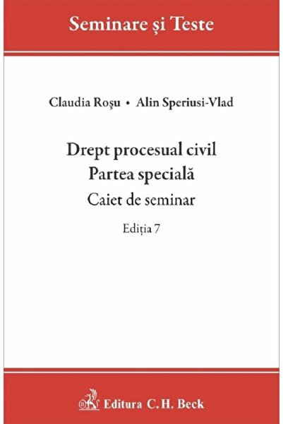 C.H. Beck Drept procesual civil. Partea speciala. Caiet de seminar Ed.7 - Ali...