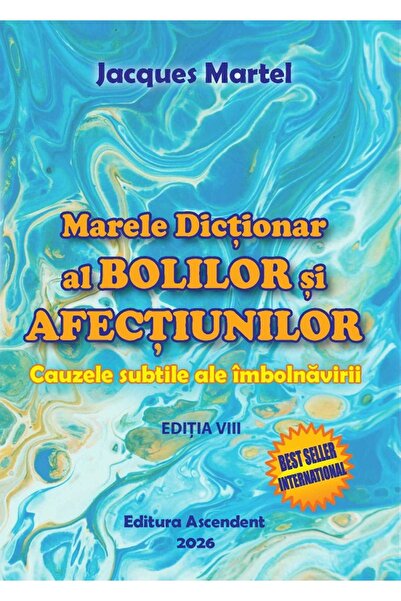 Ascendent Marele dictionar al bolilor si afectiunilor Ed.8 - Jacques Martel
