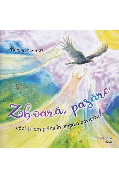 KARİNA Zboara, pasare caci ti-am prins in aripa o poveste! - Marina Cernat
