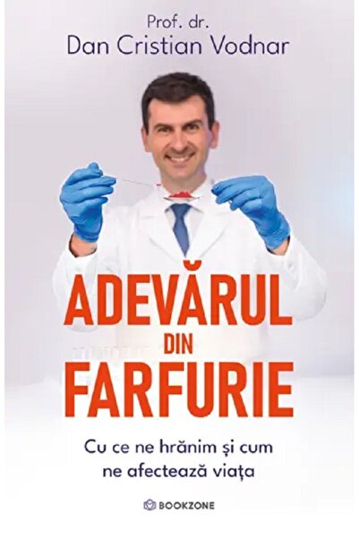 Bookzone Adevarul din farfurie. Cu ce ne hranim si cum ne afecteaza viata - D...