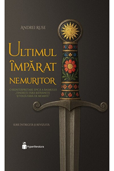 HYPERLITERATURA Ultimul imparat nemuritor - Andrei Ruse