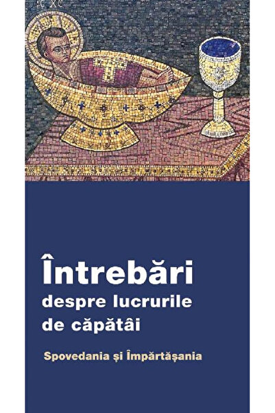 EDITURA DE SUFLET Întrebări despre elementele esențiale. Confesiune și Împărt...